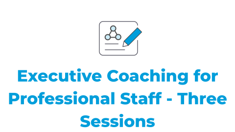 Executive Coaching for Professional Staff - Three Sessions