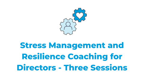 Stress management and resilience coaching for directors - Three Sessions