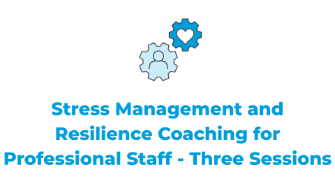 Stress management and resilience coaching for professional staff - Three Sessions
