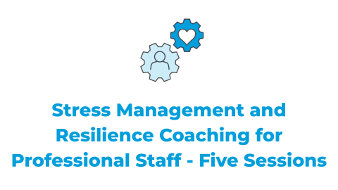 Stress management and resilience coaching for professional staff - Five Sessions