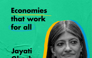 Jayati Ghosh - economies that work work- for all - podcast